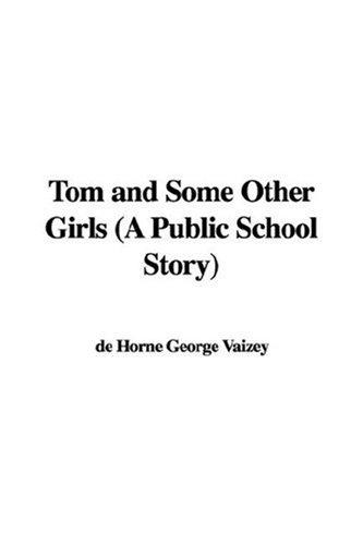 Tom and Some Other Girls: A Public School Story