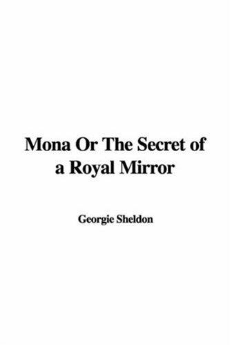 Mona; Or, The Secret of a Royal Mirror