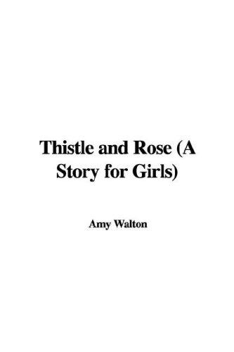 Thistle and Rose: A Story for Girls