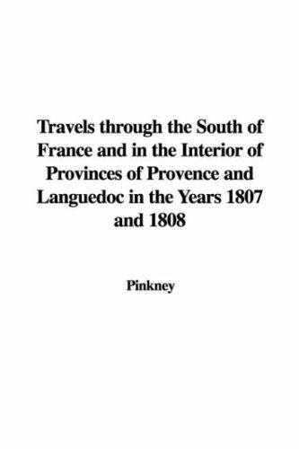 Travels through the South of France and the Interior of Provinces of Provence and Languedoc in the Years 1807 and 1808