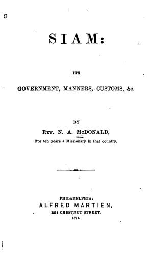 Siam: Its Government, Manners, Customs, &c.
