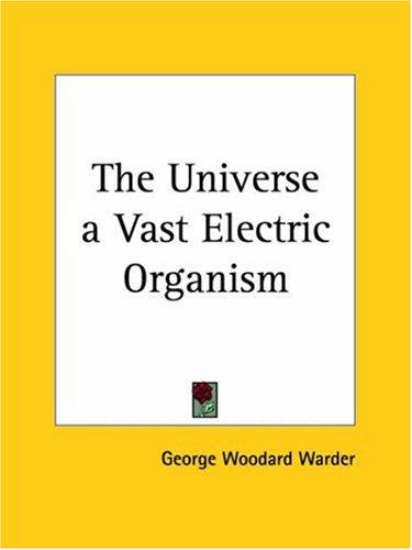 The Universe a Vast Electric Organism