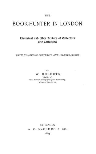 The Book-Hunter in London Historical and Other Studies of Collectors and Collecting