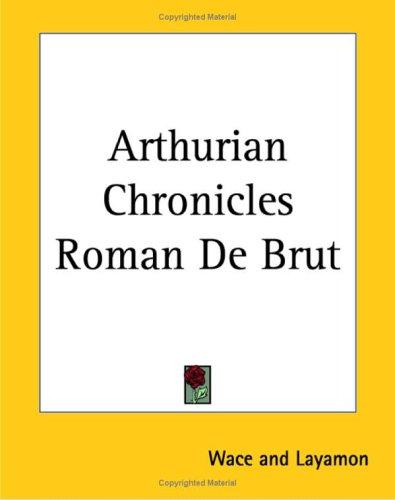 Arthurian Chronicles: Roman de Brut