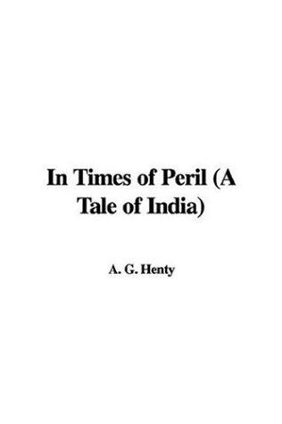 In Times of Peril: A Tale of India