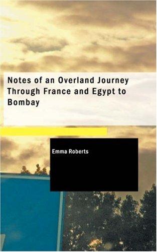 Notes of an Overland Journey Through France and Egypt to Bombay