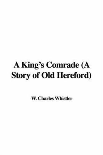 A King's Comrade A Story of Old Hereford