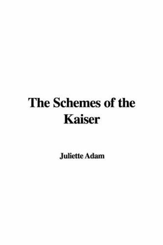 The Schemes of the Kaiser