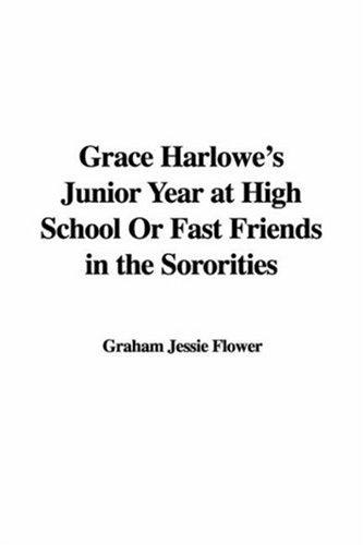 Grace Harlowe's Junior Year at High School; or, Fast Friends in the Sororities