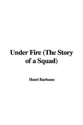 Under Fire: The Story of a Squad