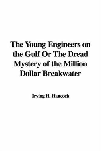 The Young Engineers on the Gulf
 Or, The Dread Mystery of the Million Dollar Breakwater