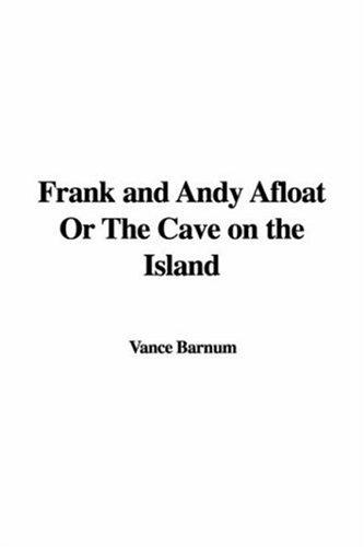 Frank and Andy Afloat
 Or, The Cave on the Island