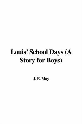 Louis' School Days: A Story for Boys