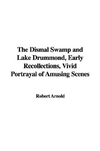 The Dismal Swamp and Lake Drummond, Early recollections Vivid portrayal of Amusing Scenes