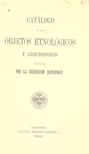 Catalogo de los Objetos Etnologicos y Arqueologicos Exhibidos por la Expedición Hemenway