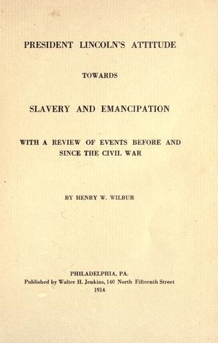 President Lincoln's Attitude Towards Slavery and Emancipation
