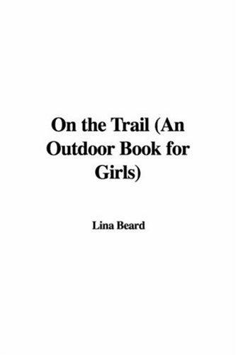 On The Trail: An Outdoor Book for Girls