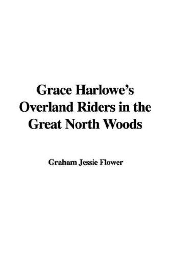 Grace Harlowe's Overland Riders in the Great North Woods