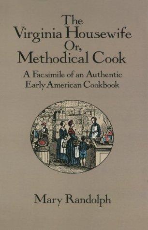 The Virginia Housewife
 Or Methodical Cook
