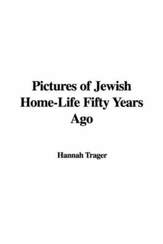 Pictures of Jewish Home-Life Fifty Years Ago