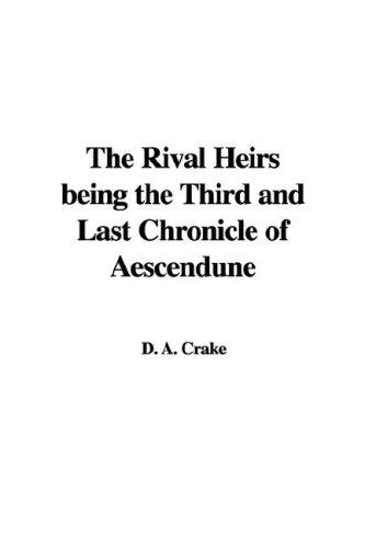 The Rival Heirs; being the Third and Last Chronicle of Aescendune
