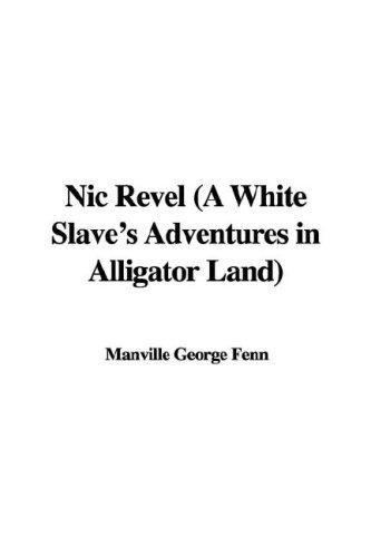Nic Revel: A White Slave's Adventures in Alligator Land