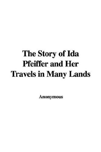 The Story of Ida Pfeiffer and Her Travels in Many Lands