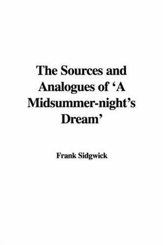 The Sources and Analogues of 'A Midsummer-night's Dream'