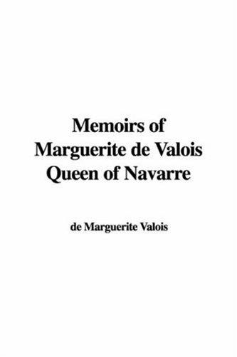 Memoirs of Marguerite de Valois, Queen of Navarre — Volume 1