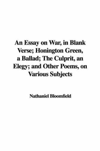 An Essay on War, in Blank Verse; Honington Green, a Ballad; the Culprit, an Elegy; and Other Poems, on Various Subjects