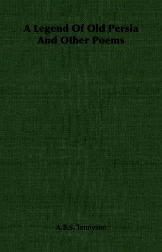 A Legend of Old Persia and Other Poems