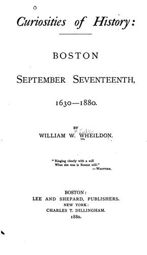 Curiosities of History: Boston, September Seventeenth, 1630-1880