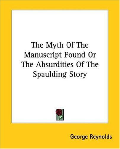 The Myth of the "Manuscript Found" Absurdities of the "Spaulding Story"