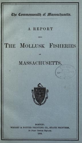A Report upon the Mollusk Fisheries of Massachusetts