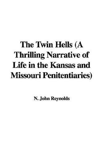 The Twin Hells
A Thrilling Narrative of Life in the Kansas and Missouri Penitentiaries