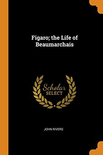 Figaro: The Life of Beaumarchais