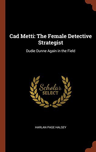 Cad Metti,  The Female Detective Strategist