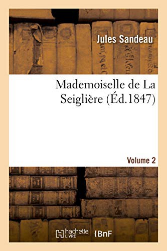 Mademoiselle de la Seiglière, Volume 2 (of 2)