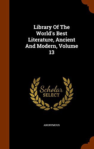 Library of the World's Best Literature, Ancient and Modern, volume 13