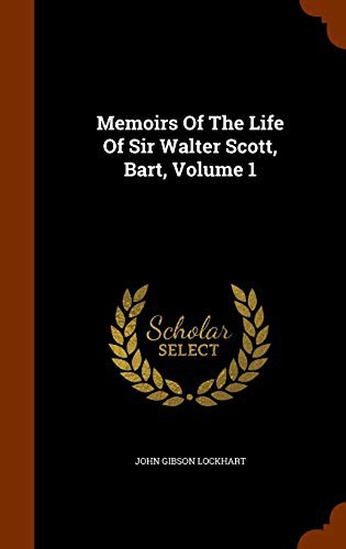 Memoirs of the Life of Sir Walter Scott, Volume 1 (of 10)