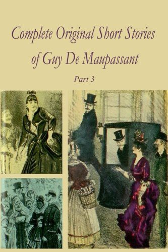 Complete Original Short Stories of Guy de Maupassant