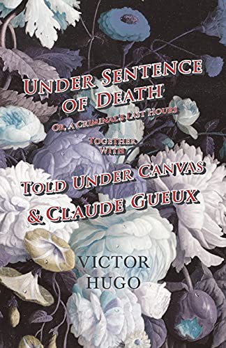 Under Sentence of Death Or, a Criminal's Last Hours