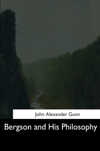 Bergson and His Philosophy