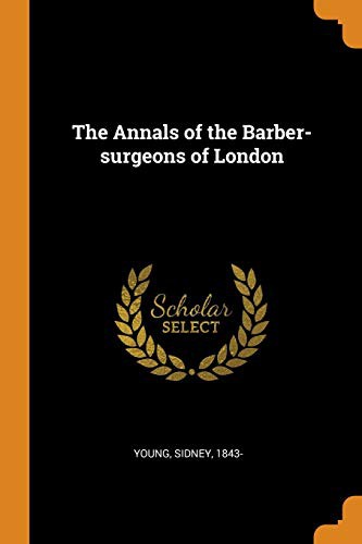 The Annals of the Barber-Surgeons of London
