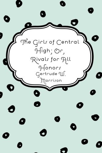 The Girls of Central High; Or, Rivals for All Honors
