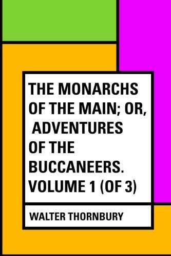 The Monarchs of the Main; Or, Adventures of the Buccaneers. Volume 1 (of 3)
