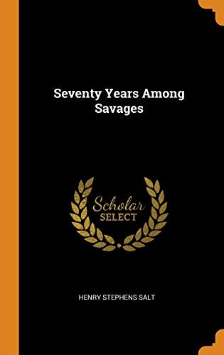 Seventy Years Among Savages