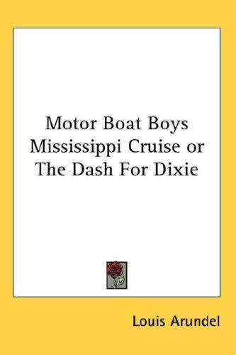 Motor Boat Boys Mississippi Cruise; or, The Dash for Dixie