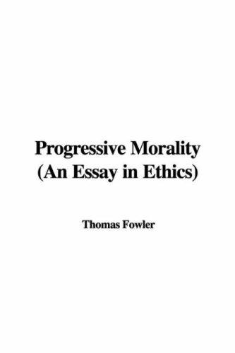 Progressive Morality: An Essay in Ethics