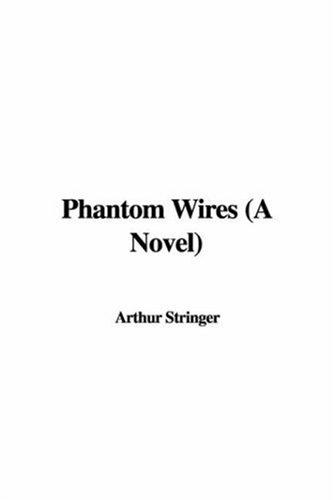Phantom Wires: A Novel